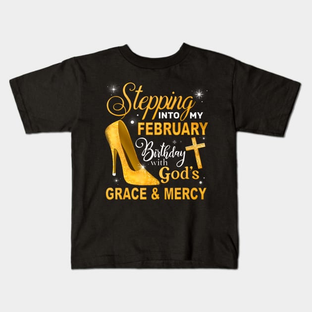 Stepping Into My February Birthday With Gods Grace And Mercy Kids T-Shirt by Aleem James